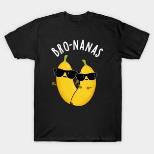 Bro-nanas Funny Fruit Banana Pun T-Shirt